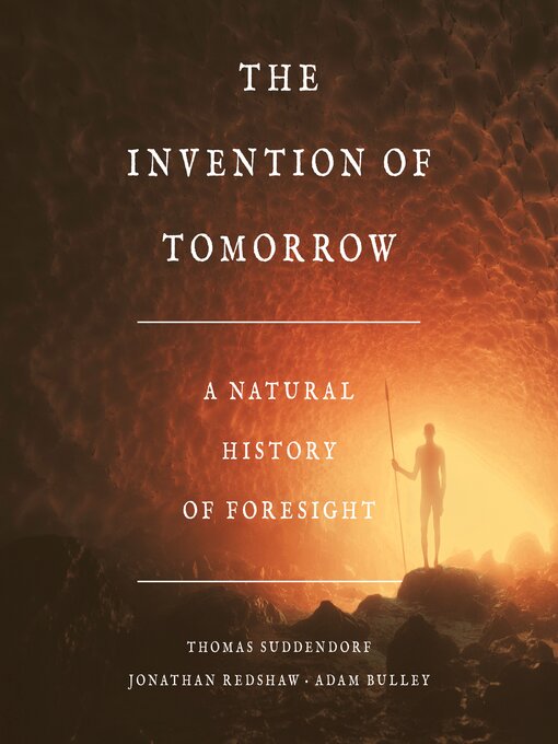 Title details for The Invention of Tomorrow by Thomas Suddendorf - Available